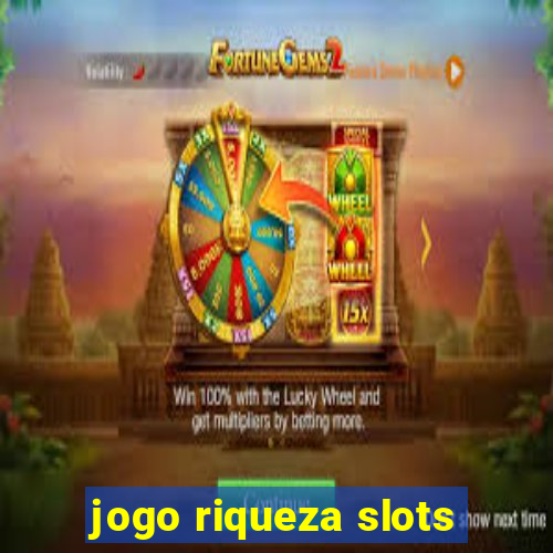 jogo riqueza slots